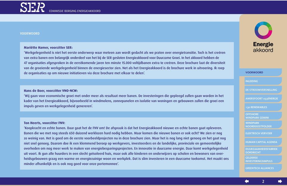 In het akkoord hebben de 47 organisaties afgesproken in de eerstkomende jaren ten minste 15.000 voltijdbanen extra te creëren.