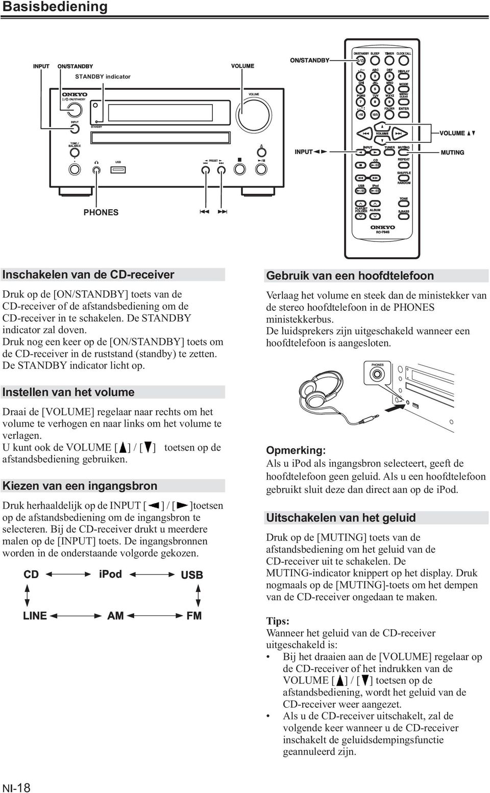 Instellen van het volume Draai de [VOLUME] regelaar naar rechts om het volume te verhogen en naar links om het volume te verlagen.