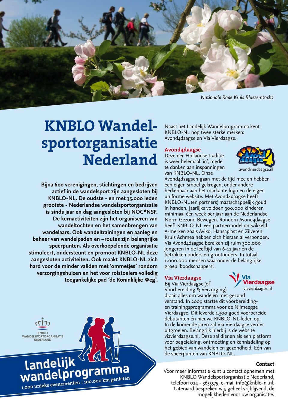 Ook wandeltrainingen en aanleg en beheer van wandelpaden en routes zijn belangrijke speerpunten.