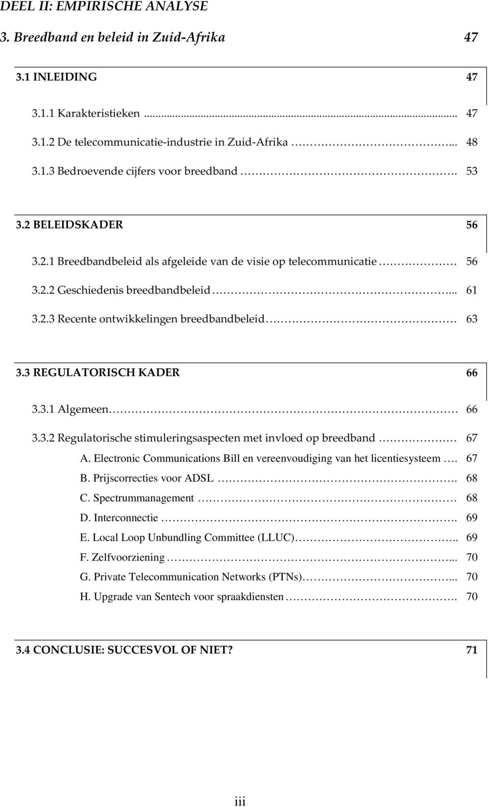 Prijscorrecties voor ADSL. 68 C. Spectrummanagement 68 D. Interconnectie. 69 E.