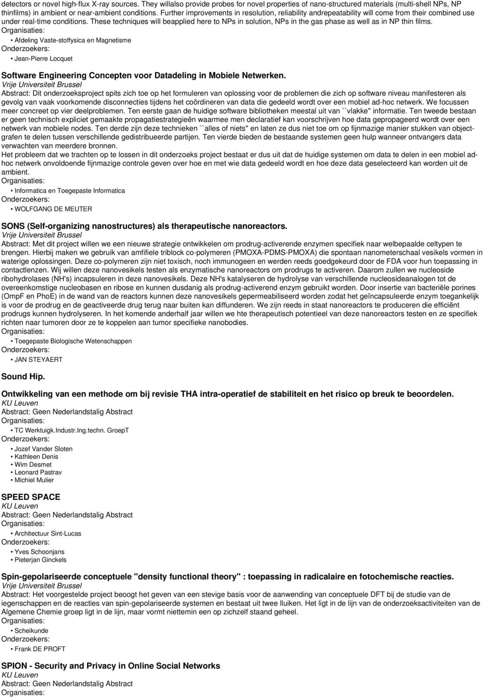 These techniques will beapplied here to NPs in solution, NPs in the gas phase as well as in NP thin films.