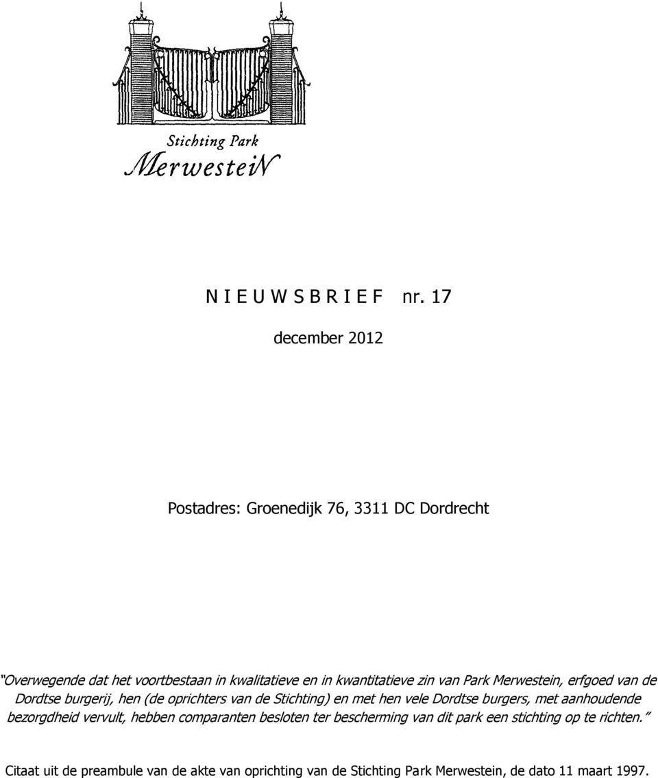 kwantitatieve zin van Park Merwestein, erfgoed van de Dordtse burgerij, hen (de oprichters van de Stichting) en met hen vele