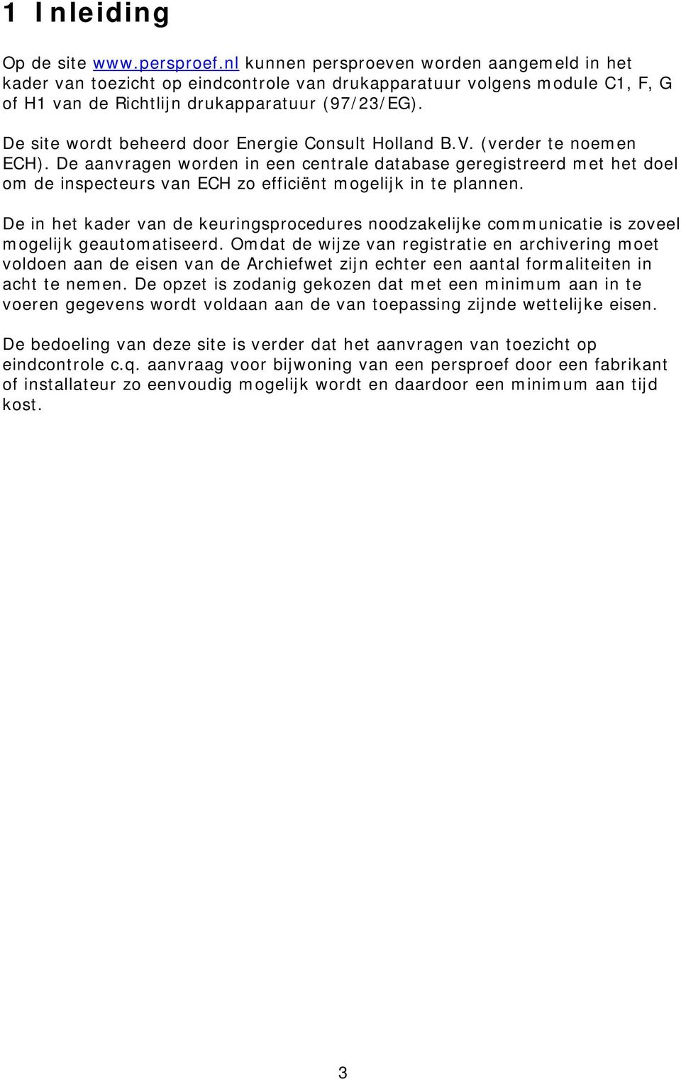 De site wordt beheerd door Energie Consult Holland B.V. (verder te noemen ECH).