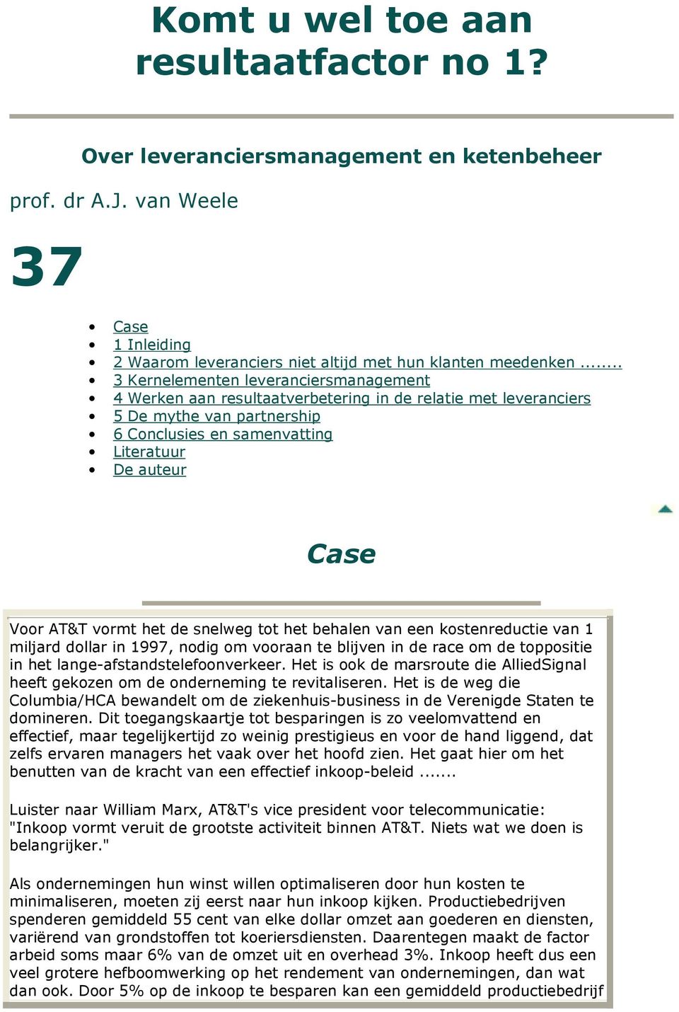 vormt het de snelweg tot het behalen van een kostenreductie van 1 miljard dollar in 1997, nodig om vooraan te blijven in de race om de toppositie in het lange-afstandstelefoonverkeer.