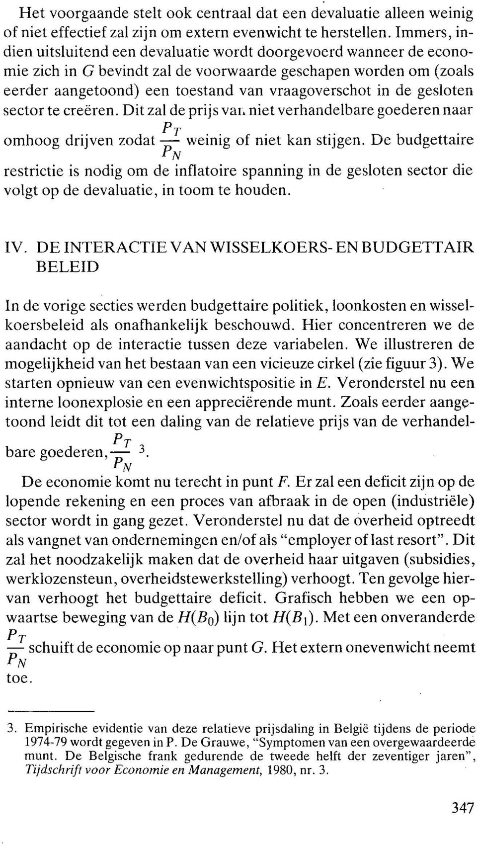 gesloten sector te creëren. Dit zal de prijs val, niet verhandelbare goederen naar omhoog drijven zodat.-.!. weinig of niet kan stijgen.