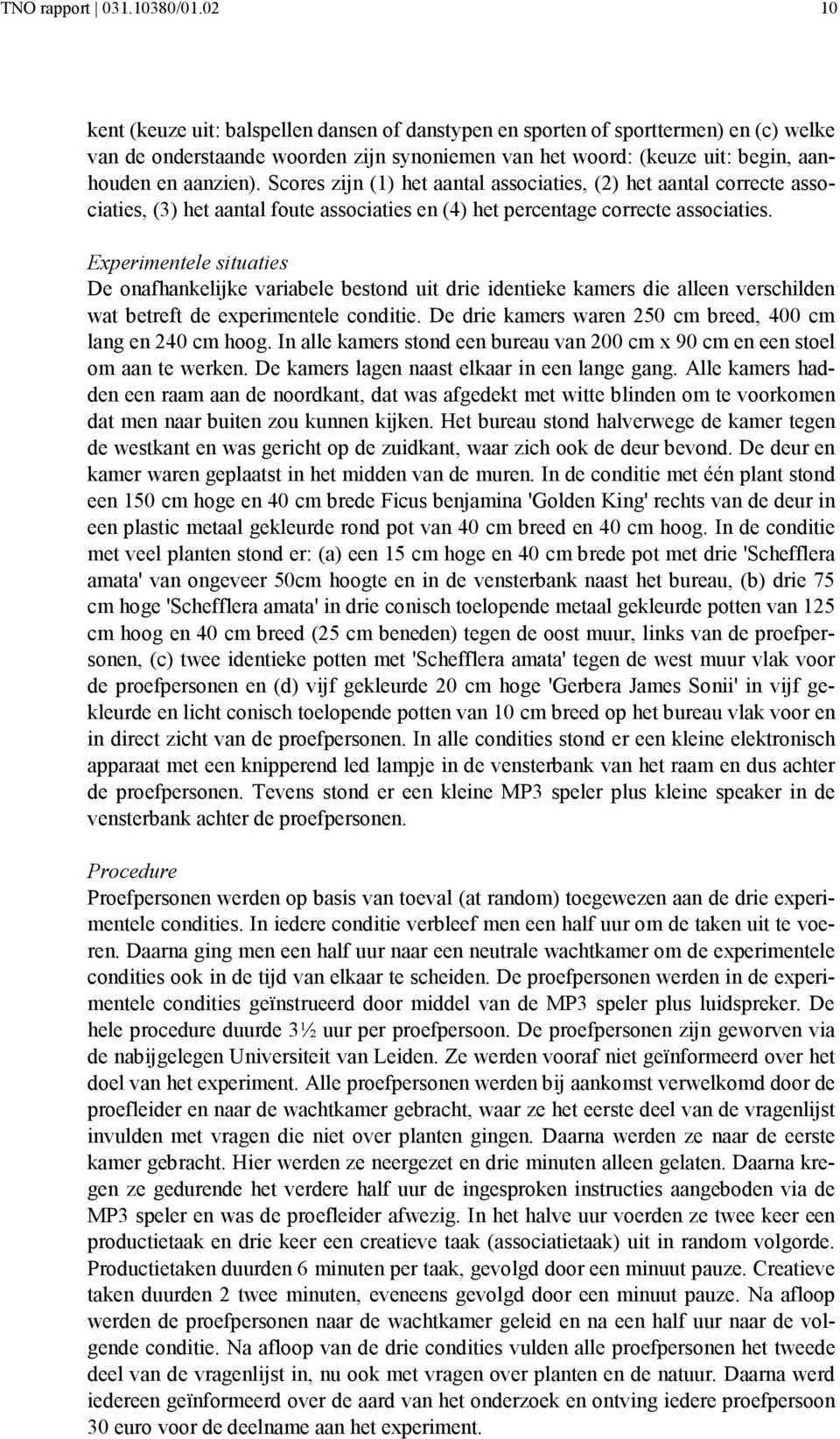 Scores zijn (1) het aantal associaties, (2) het aantal correcte associaties, (3) het aantal foute associaties en (4) het percentage correcte associaties.