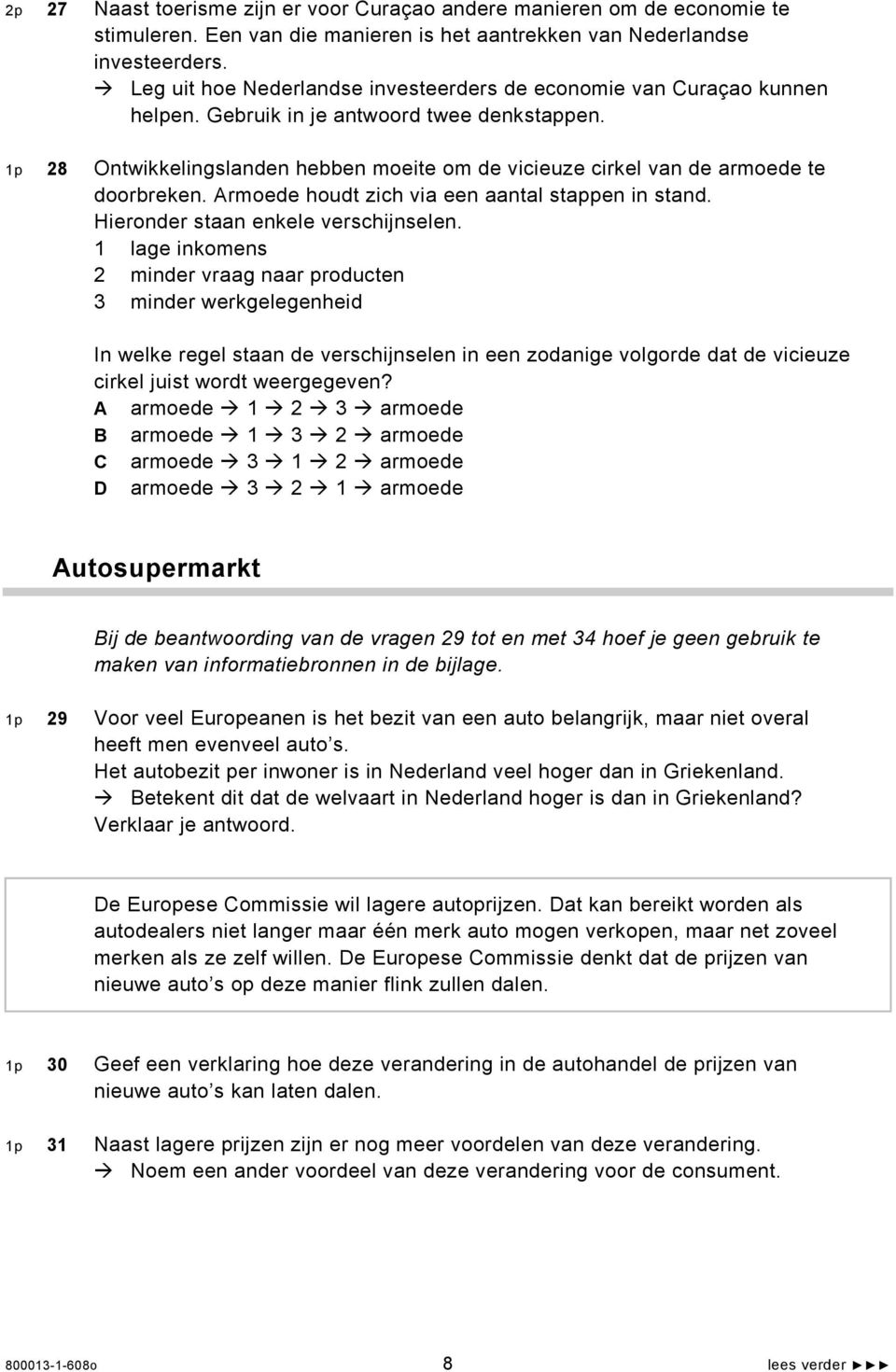 1p 28 Ontwikkelingslanden hebben moeite om de vicieuze cirkel van de armoede te doorbreken. Armoede houdt zich via een aantal stappen in stand. Hieronder staan enkele verschijnselen.