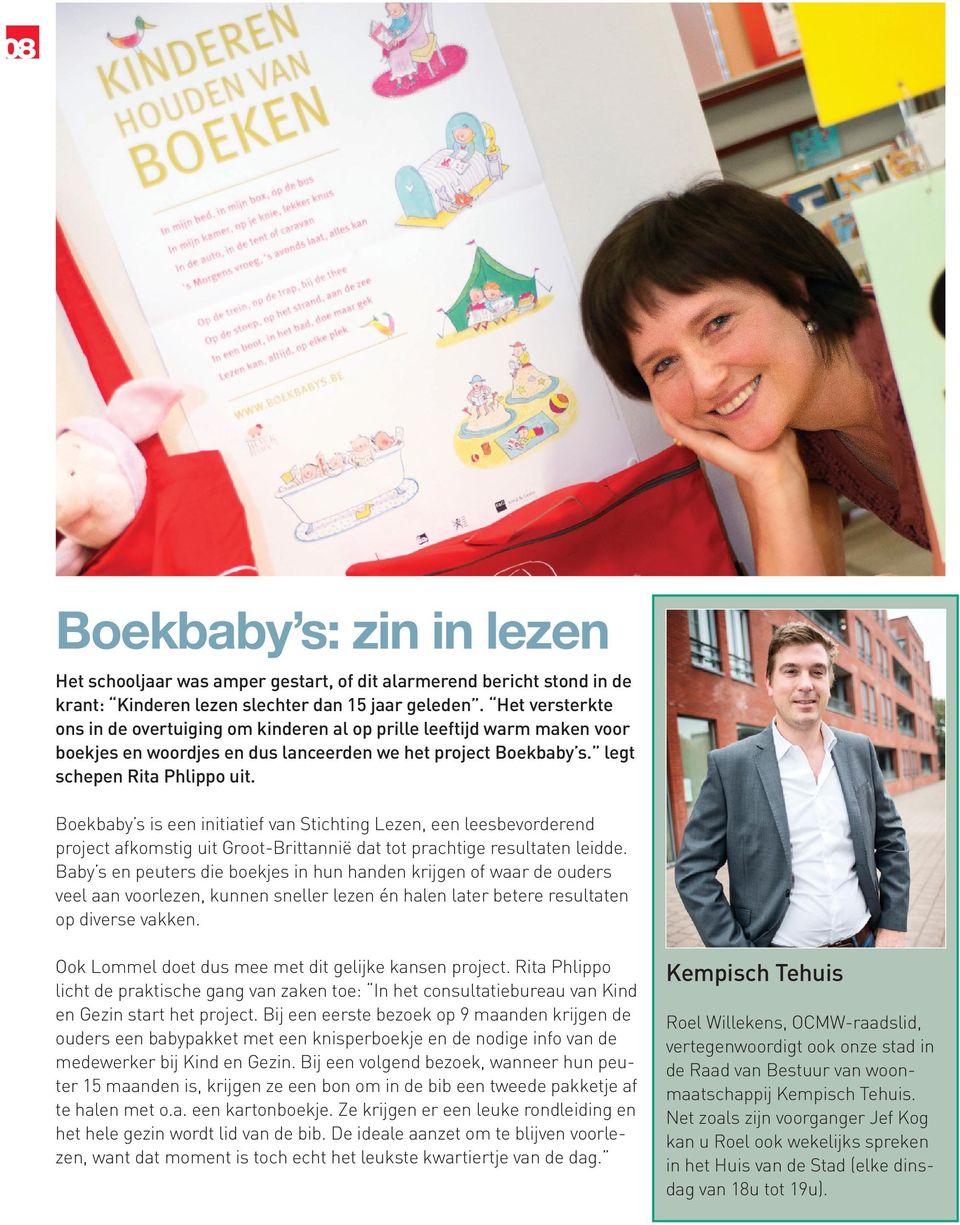 Boekbaby s is een initiatief van Stichting Lezen, een leesbevorderend project afkomstig uit Groot-Brittannië dat tot prachtige resultaten leidde.