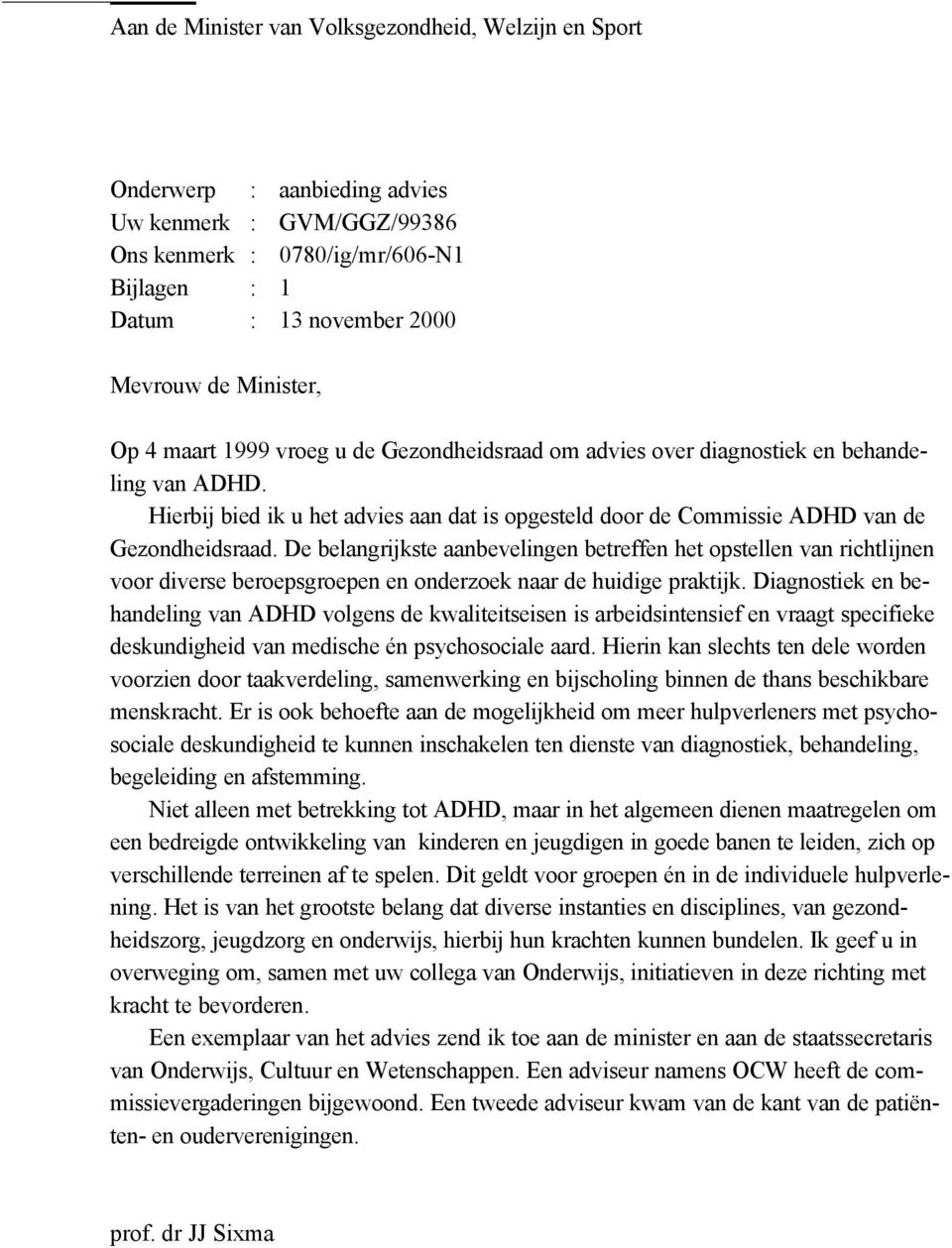 Hierbij bied ik u het advies aan dat is opgesteld door de Commissie ADHD van de Gezondheidsraad.