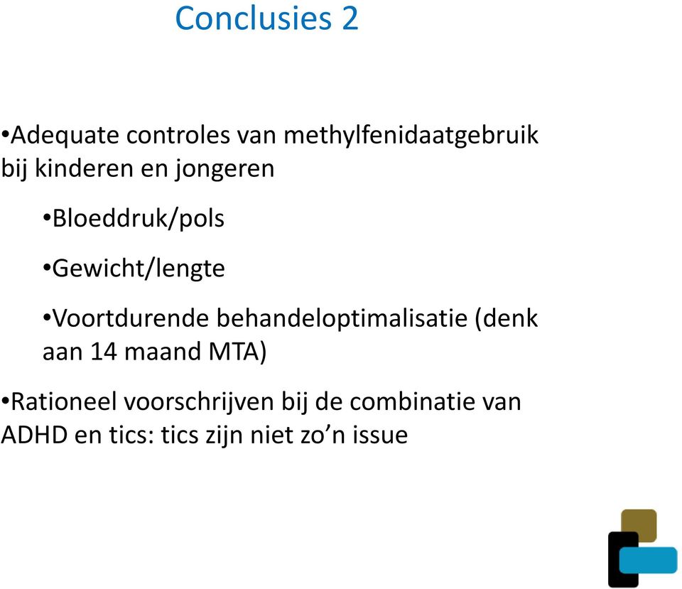 behandeloptimalisatie (denk aan 14 maand MTA) Rationeel