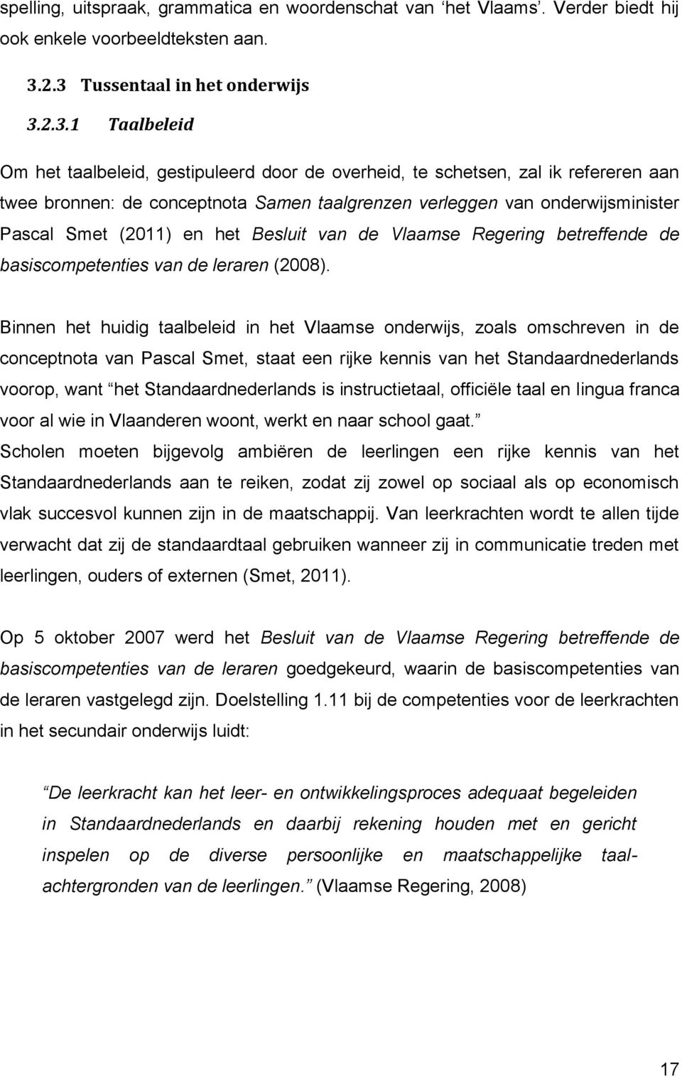 onderwijsminister Pascal Smet (2011) en het Besluit van de Vlaamse Regering betreffende de basiscompetenties van de leraren (2008).