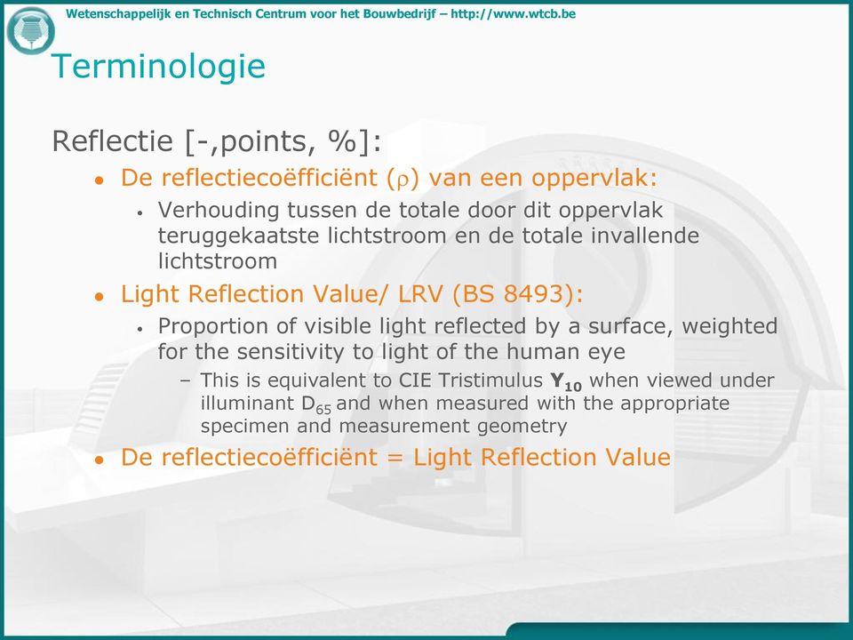 reflected by a surface, weighted for the sensitivity to light of the human eye This is equivalent to CIE Tristimulus Y 10 when viewed