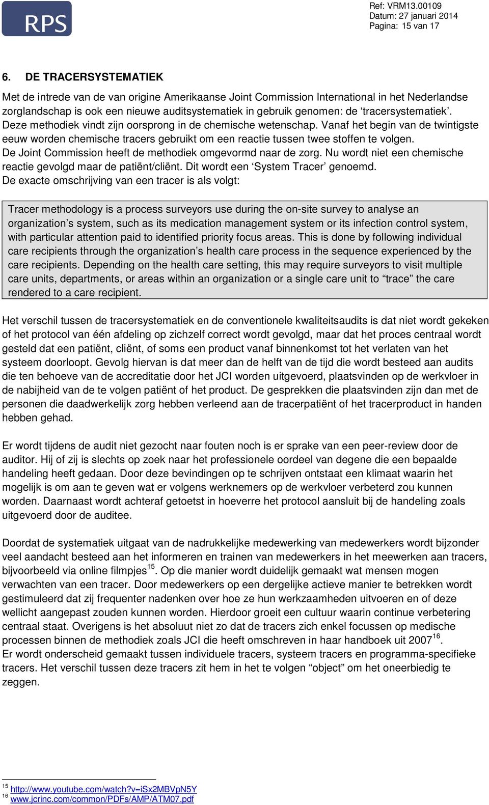 tracersystematiek. Deze methodiek vindt zijn oorsprong in de chemische wetenschap.