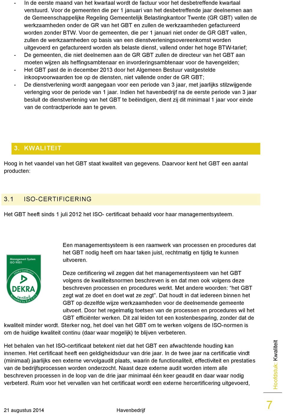 GBT en zullen de werkzaamheden gefactureerd worden zonder BTW.