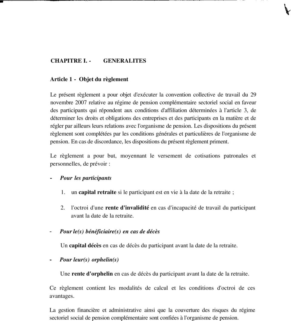 sectoriel social en faveur des participants qui répondent aux conditions d'affiliation déterminées à l'article 3, de déterminer les droits et obligations des entreprises et des participants en la