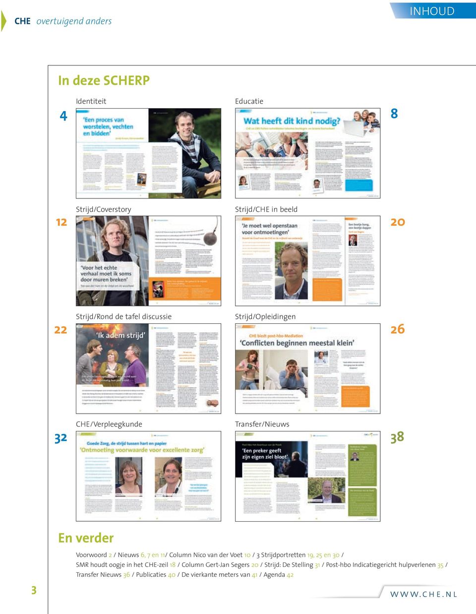 van der Voet 10 / 3 Strijdportretten 19, 25 en 30 / SMR houdt oogje in het CHE-zeil 18 / Column Gert-Jan Segers 20 / Strijd: De