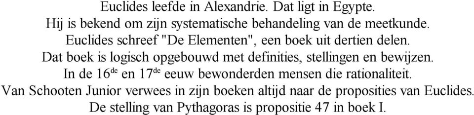 Euclides schreef "De Elementen", een boek uit dertien delen.