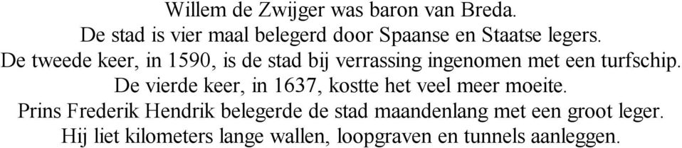 De tweede keer, in 1590, is de stad bij verrassing ingenomen met een turfschip.