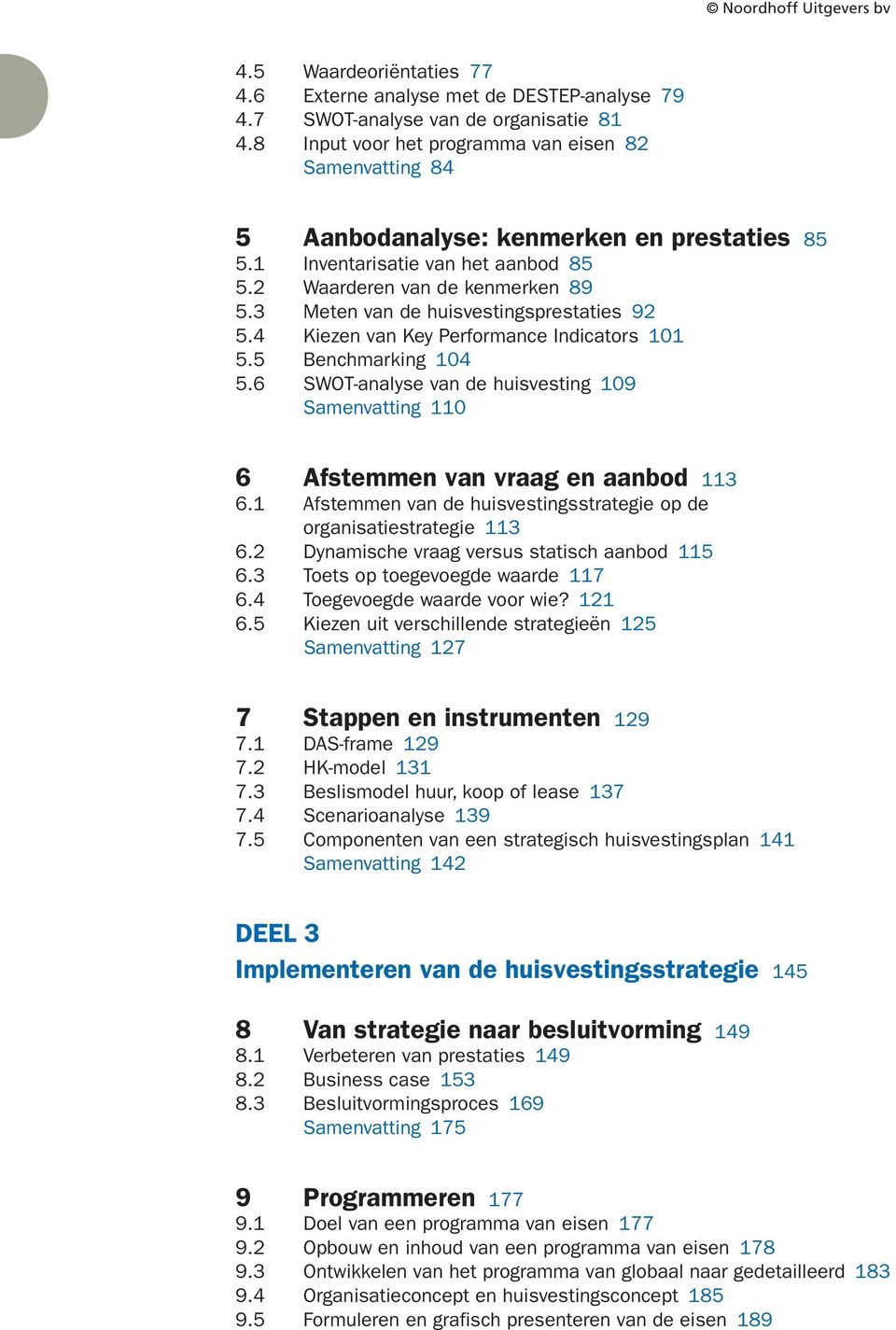 3 Meten van de huisvestingsprestaties 92 5.4 Kiezen van Key Performance Indicators 101 5.5 Benchmarking 104 5.