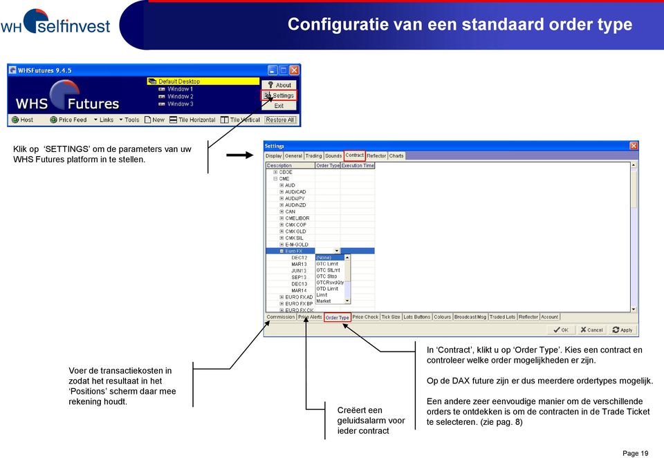 Creëert een geluidsalarm voor ieder contract In Contract, klikt u op Order Type.