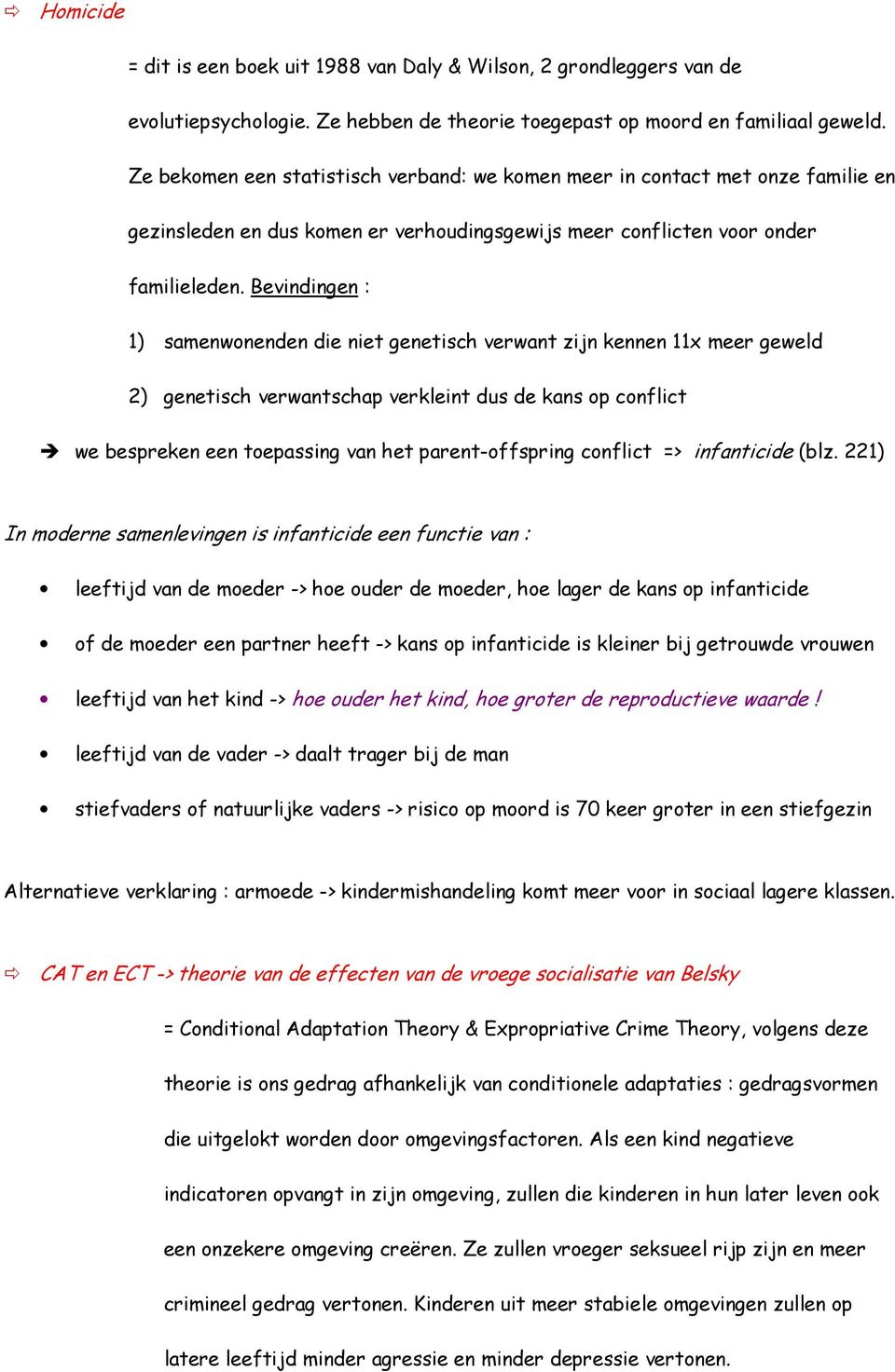 Bevindingen : 1) samenwonenden die niet genetisch verwant zijn kennen 11x meer geweld 2) genetisch verwantschap verkleint dus de kans op conflict we bespreken een toepassing van het parent-offspring