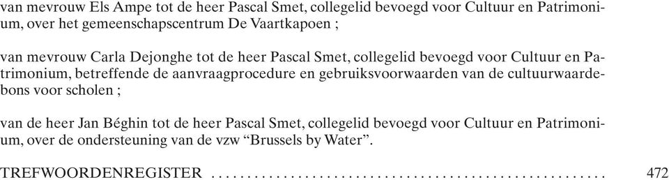 gebruiksvoorwaarden van de cultuurwaardebons voor scholen ; van de heer Jan Béghin tot de heer Pascal Smet, collegelid bevoegd voor Cultuur