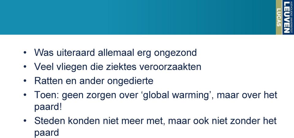 geen zorgen over global warming, maar over het paard!