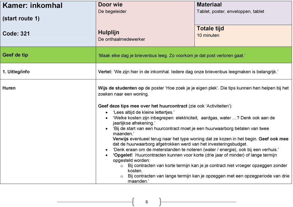 Huren Wijs de studenten op de poster Hoe zoek je je eigen plek. Die tips kunnen hen helpen bij het zoeken naar een woning.