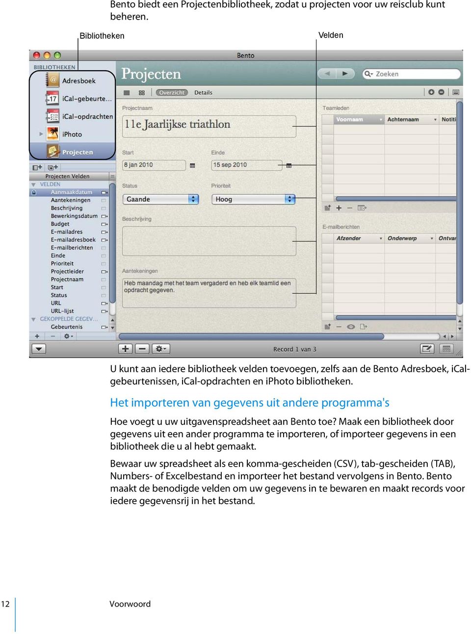 Het importeren van gegevens uit andere programma's Hoe voegt u uw uitgavenspreadsheet aan Bento toe?