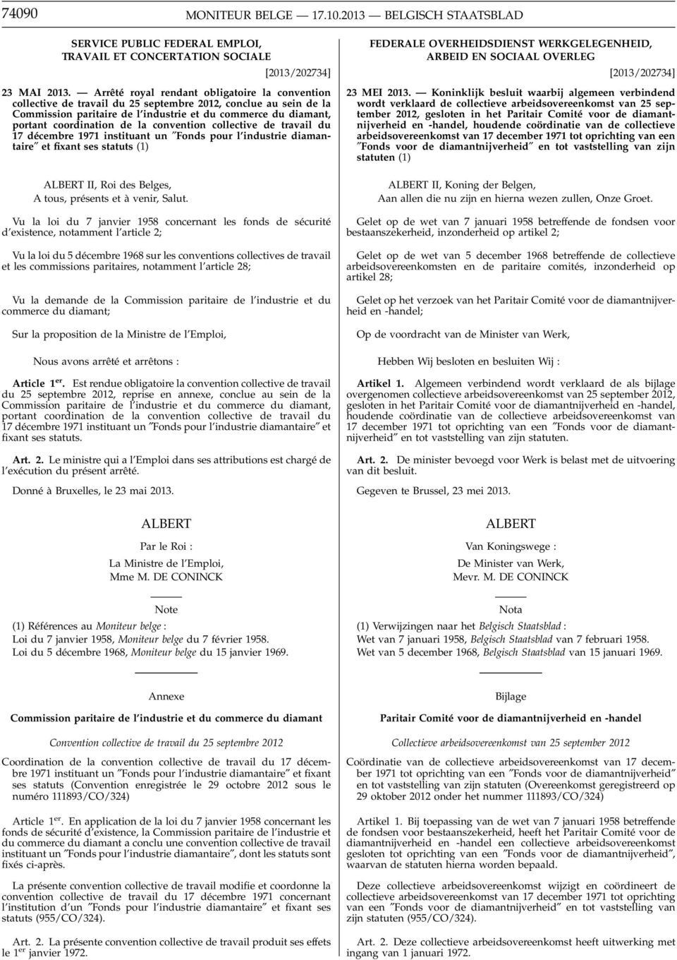 la convention collective de travail du 17 décembre 1971 instituant un Fonds pour l industrie diamantaire et fixant ses statuts (1) ALBERT II, Roi des Belges, A tous, présents et à venir, Salut.