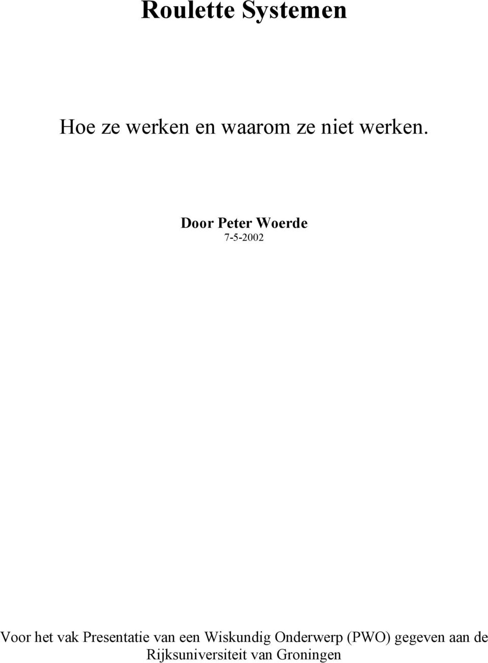 Door Peter Woerde 7-5-2002 Voor het vak