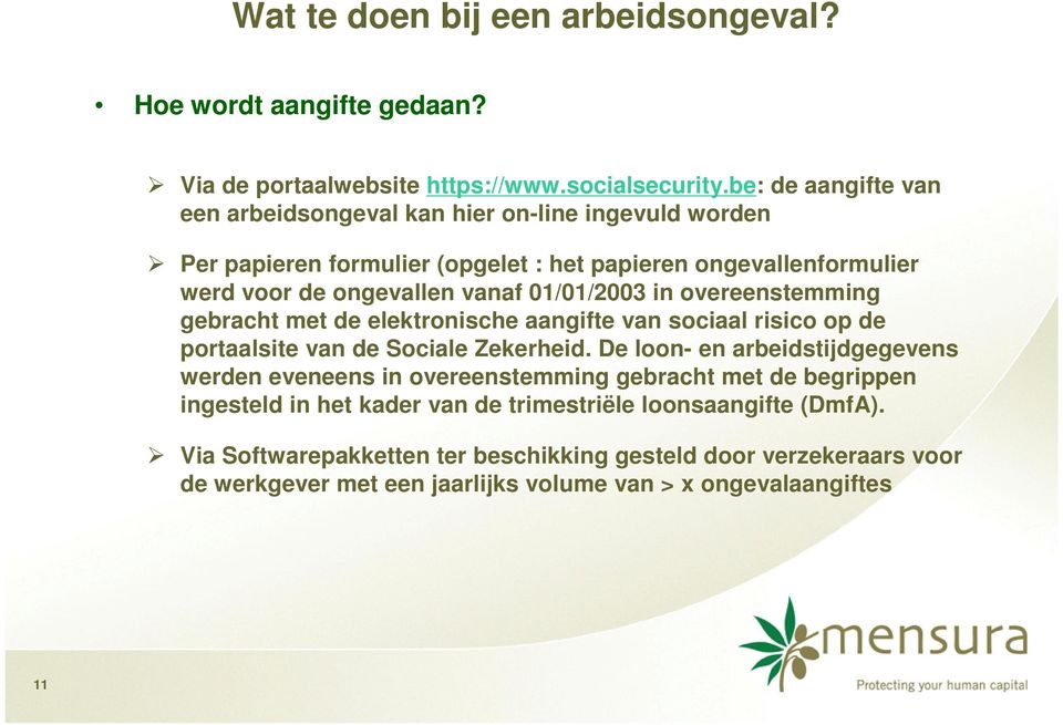 01/01/2003 in overeenstemming gebracht met de elektronische aangifte van sociaal risico op de portaalsite van de Sociale Zekerheid.
