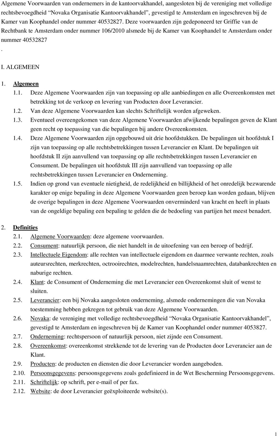 Deze voorwaarden zijn gedeponeerd ter Griffie van de Rechtbank te Amsterdam onder nummer 10