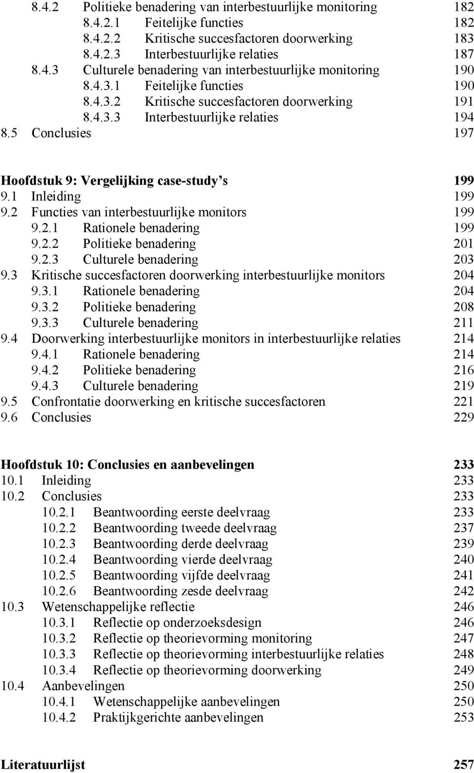 2 Functies van interbestuurlijke monitors 199 9.2.1 Rationele benadering 199 9.2.2 Politieke benadering 201 9.2.3 Culturele benadering 203 9.