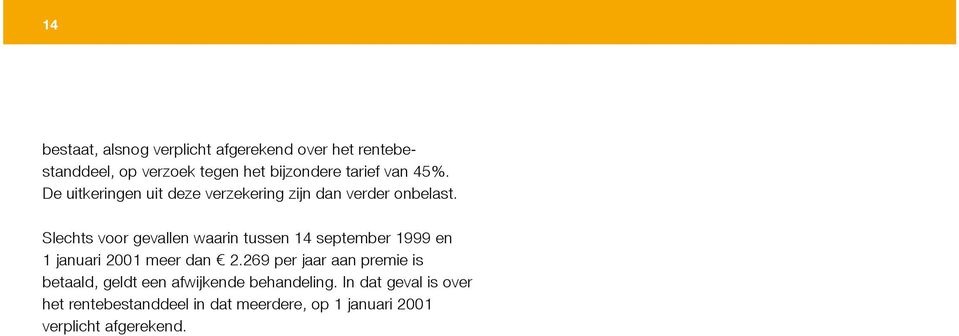 Slechts voor gevallen waarin tussen 14 september 1999 en 1 januari 2001 meer dan 2.