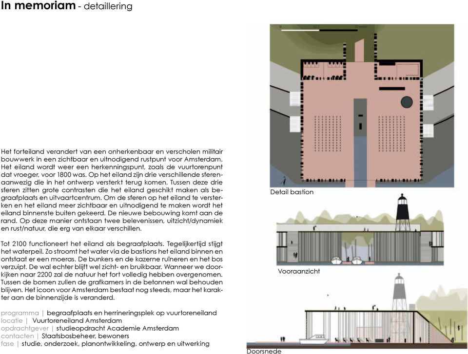 Tussen deze drie sferen zitten grote contrasten die het eiland geschikt maken als begraafplaats en uitvaartcentrum.