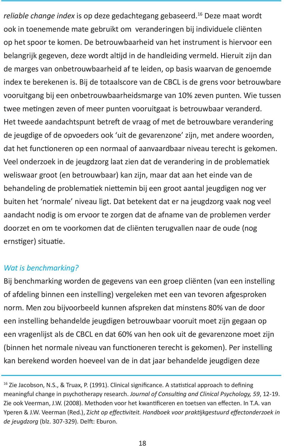 Hieruit zijn dan de marges van onbetrouwbaarheid af te leiden, op basis waarvan de genoemde index te berekenen is.