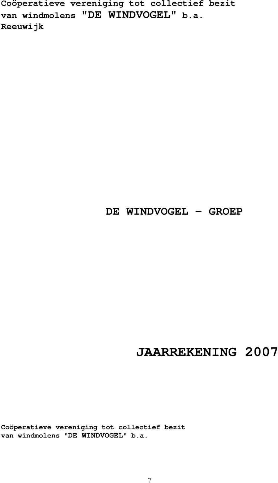 Reeuwijk DE WINDVOGEL - GROEP JAARREKENING 2007   7