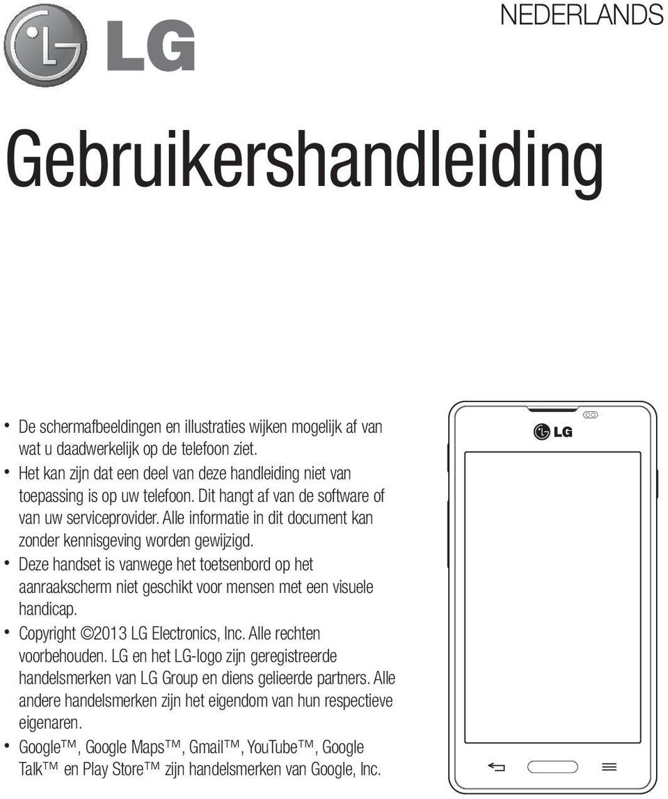 Alle informatie in dit document kan zonder kennisgeving worden gewijzigd. Deze handset is vanwege het toetsenbord op het aanraakscherm niet geschikt voor mensen met een visuele handicap.