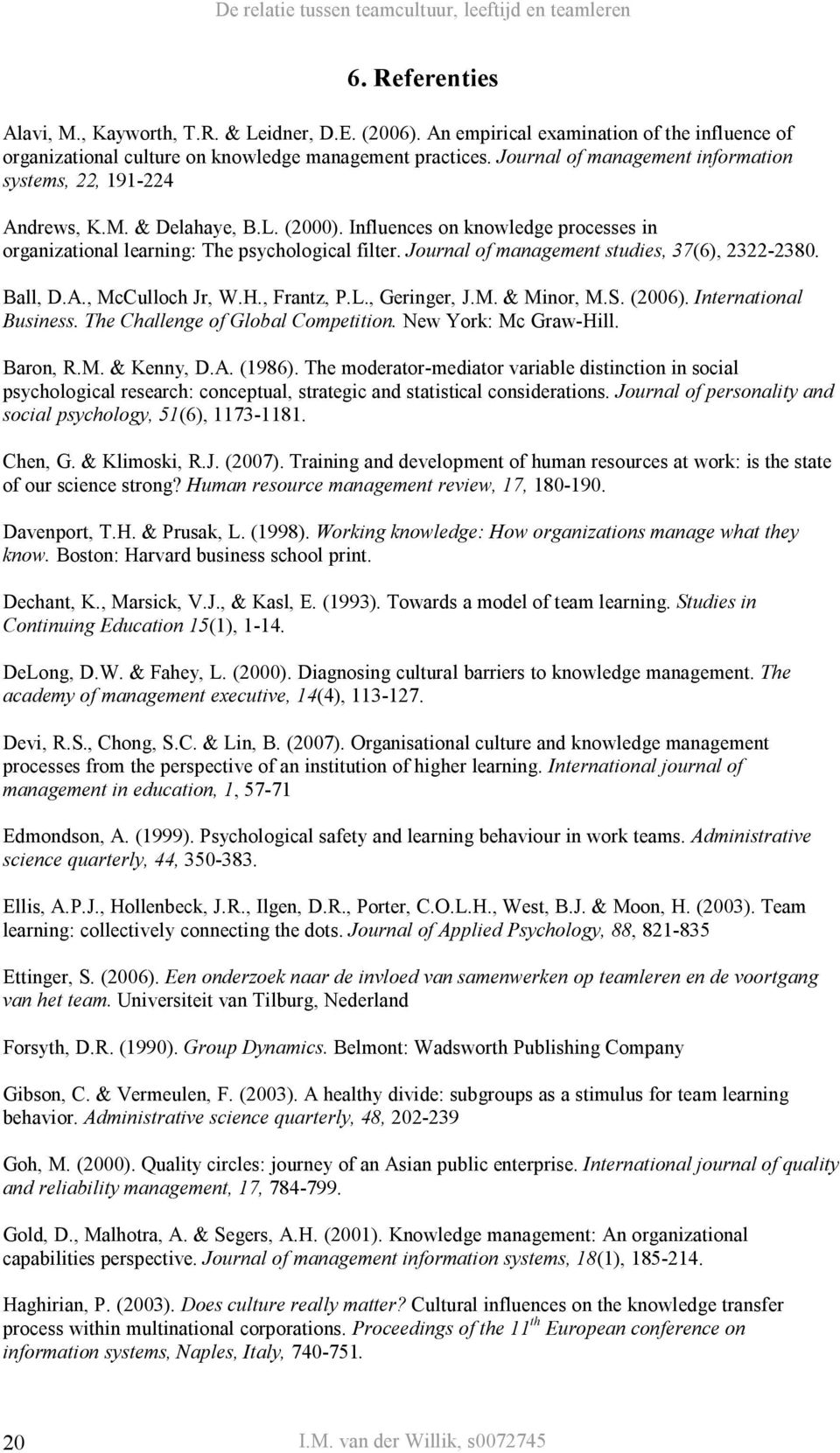 Journal of management studies, 37(6), 2322-2380. Ball, D.A., McCulloch Jr, W.H., Frantz, P.L., Geringer, J.M. & Minor, M.S. (2006). International Business. The Challenge of Global Competition.