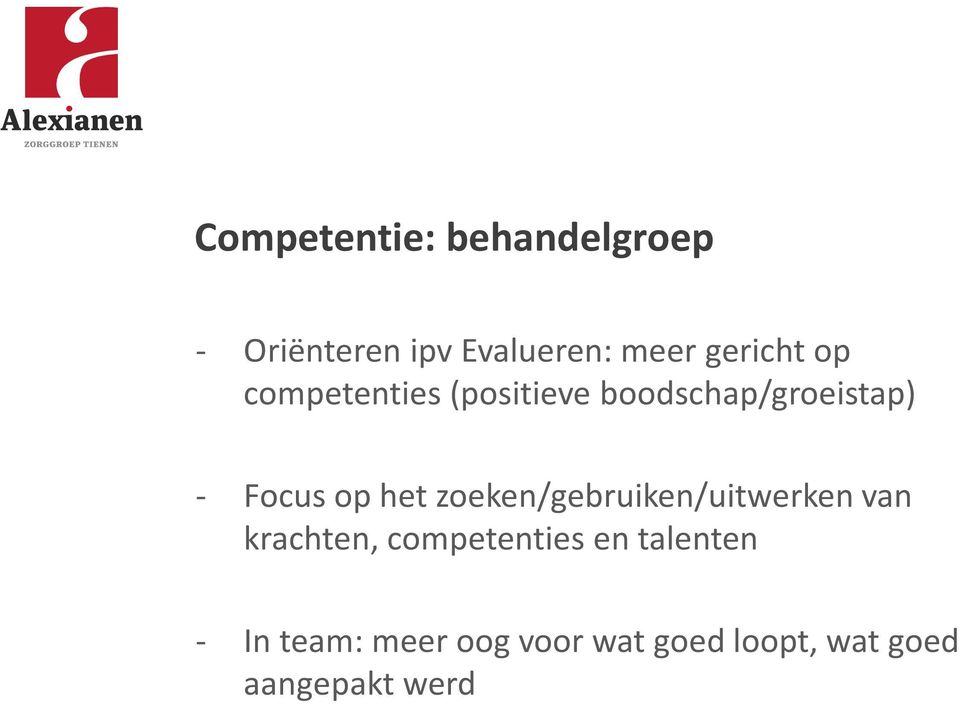 op het zoeken/gebruiken/uitwerken van krachten, competenties en