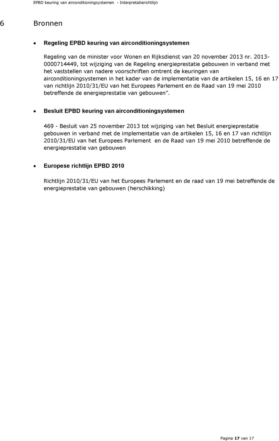 implementatie van de artikelen 15, 16 en 17 van richtlijn 2010/31/EU van het Europees Parlement en de Raad van 19 mei 2010 betreffende de energieprestatie van gebouwen.