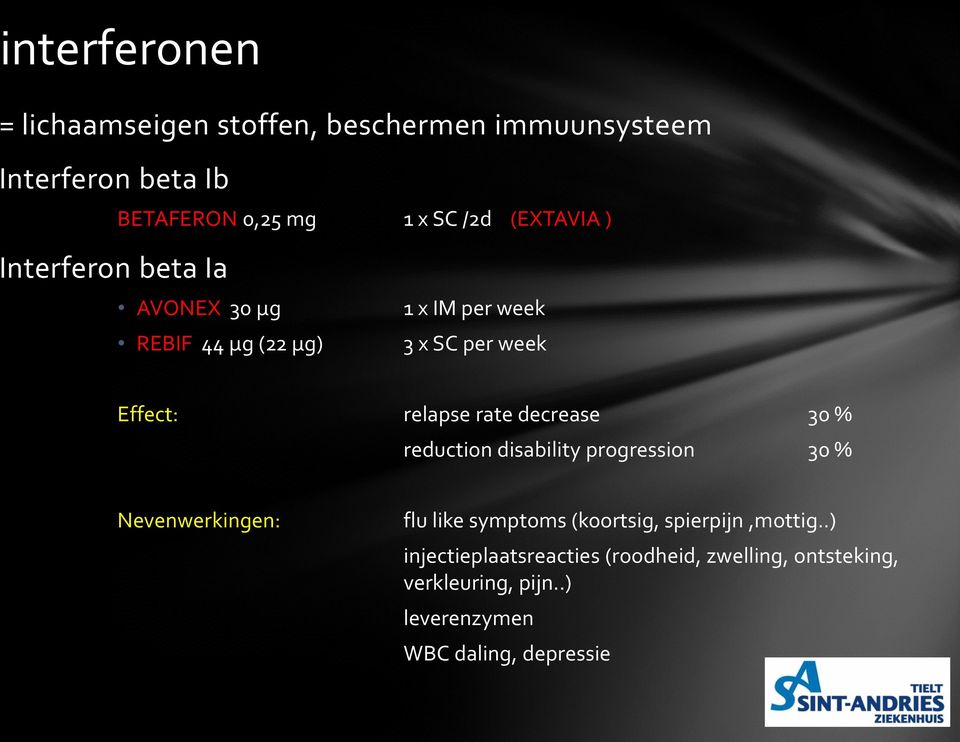 rate decrease 30 % reduction disability progression 30 % Nevenwerkingen: flu like symptoms (koortsig,