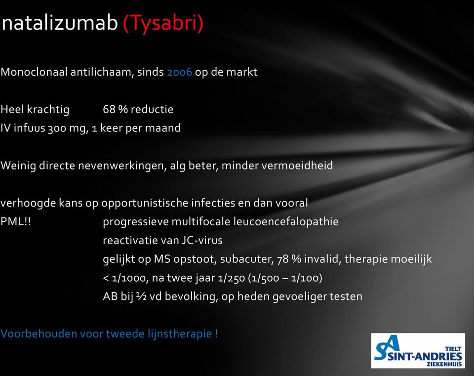 ! progressieve multifocale leucoencefalopathie reactivatie van JC-virus gelijkt op MS opstoot, subacuter, 78 % invalid, therapie