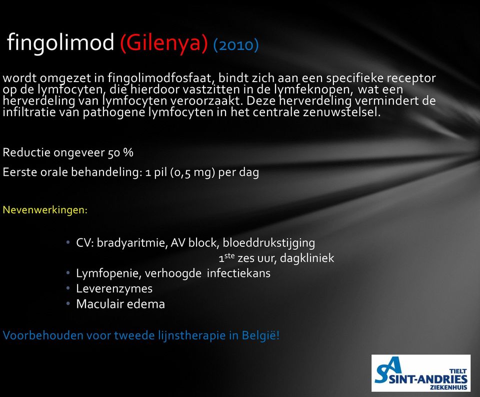 Deze herverdeling vermindert de infiltratie van pathogene lymfocyten in het centrale zenuwstelsel.