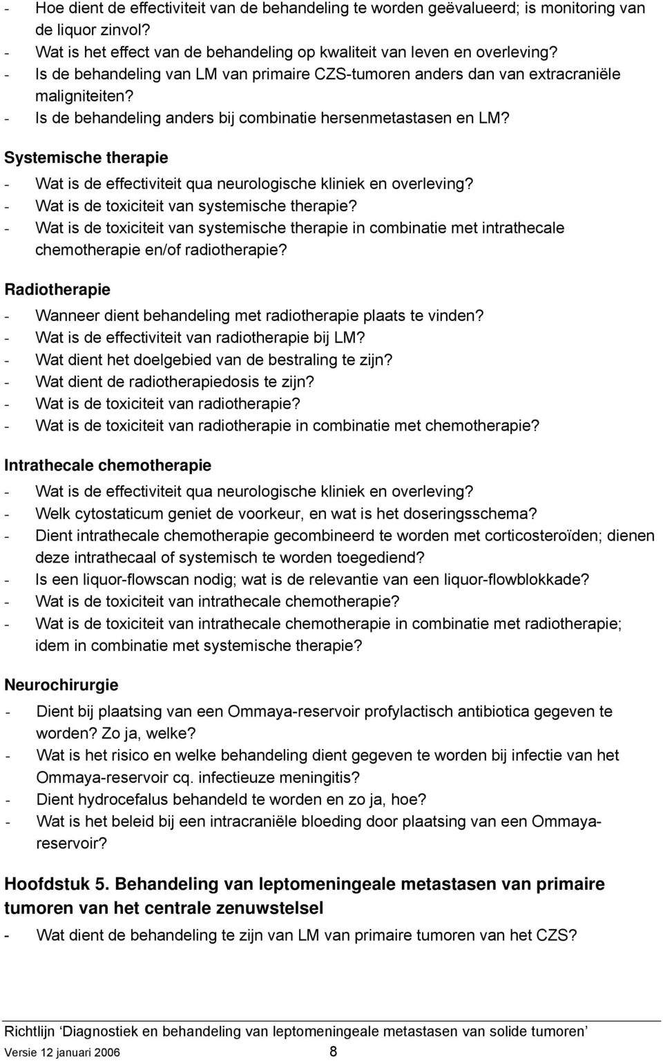 Systemische therapie - Wat is de effectiviteit qua neurologische kliniek en overleving? - Wat is de toxiciteit van systemische therapie?