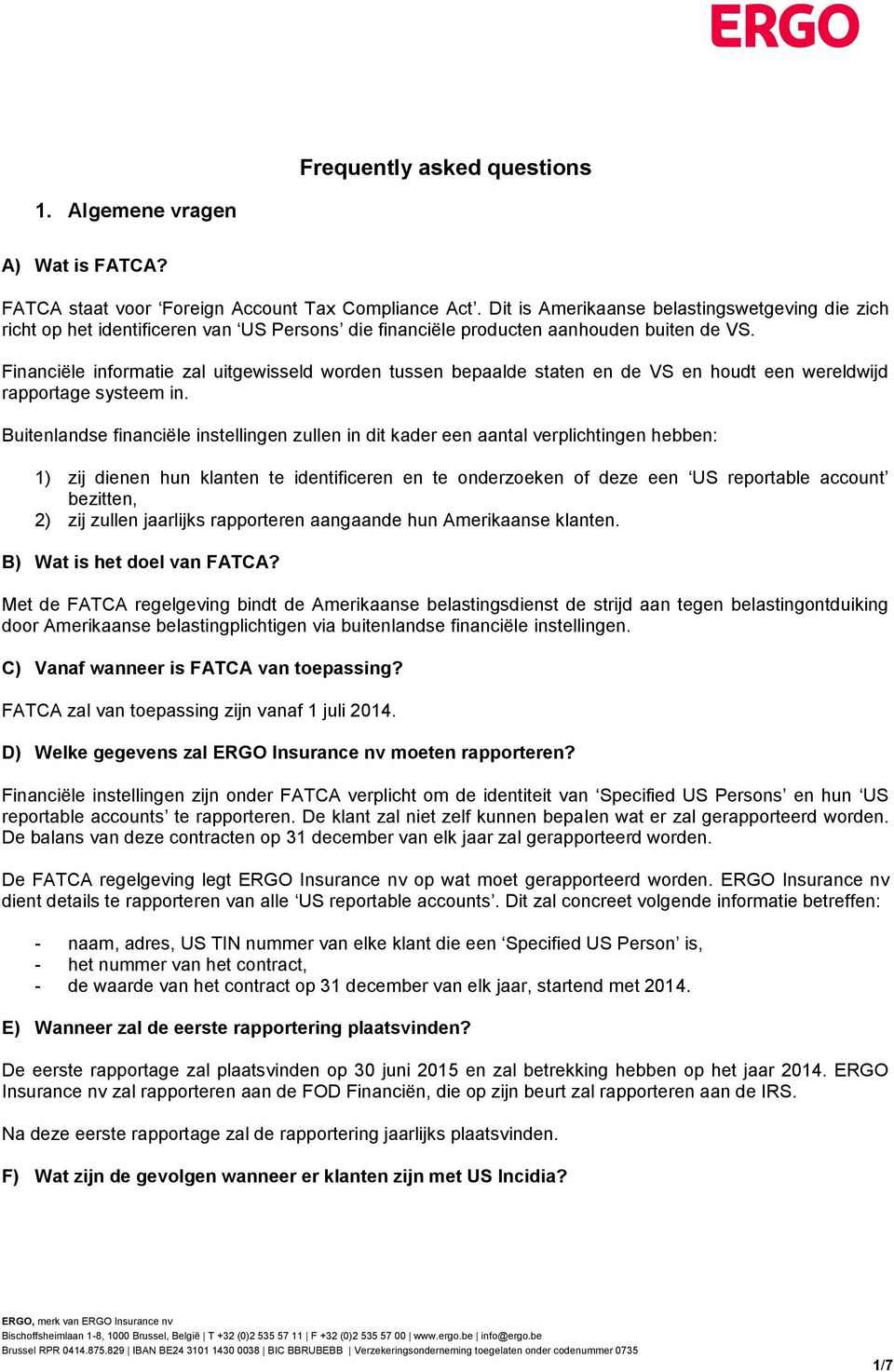 Financiële informatie zal uitgewisseld worden tussen bepaalde staten en de VS en houdt een wereldwijd rapportage systeem in.