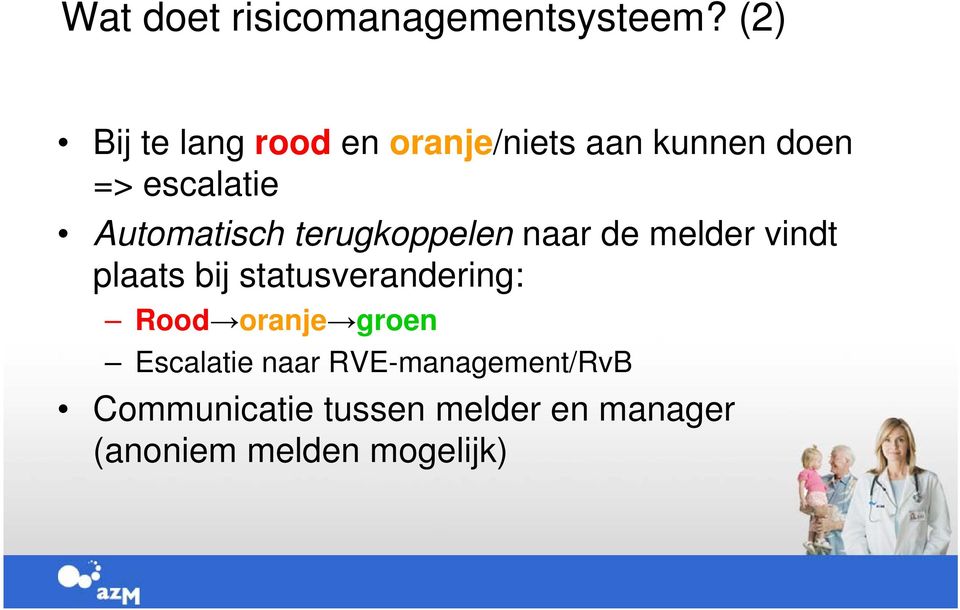 Automatisch terugkoppelen naar de melder vindt plaats bij