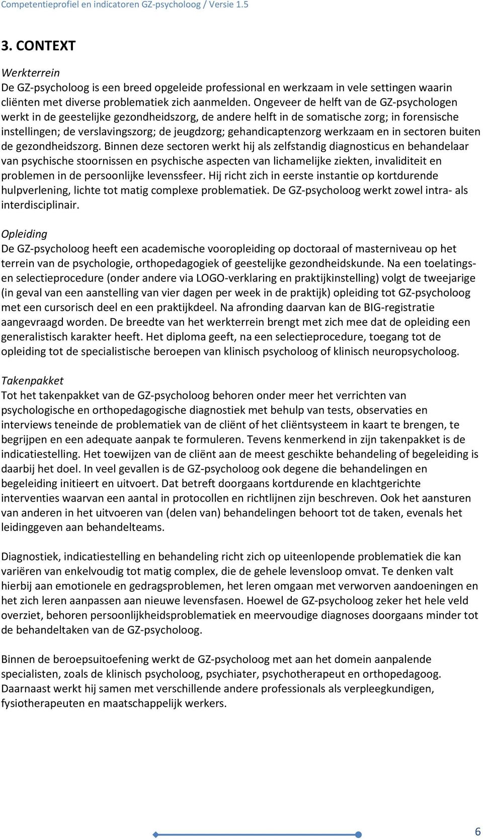 gehandicaptenzorg werkzaam en in sectoren buiten de gezondheidszorg.