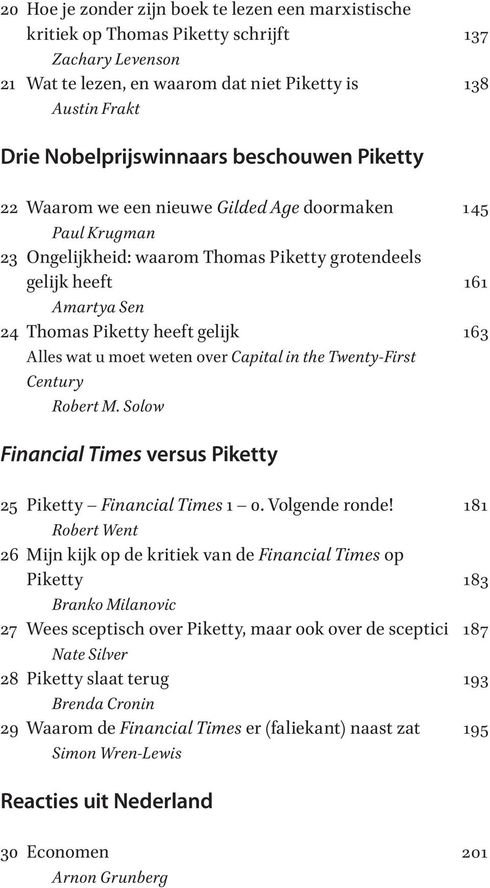 wat u moet weten over Capital in the Twenty-First Century Robert M. Solow Financial Times versus Piketty 25 Piketty Financial Times 1 0. Volgende ronde!